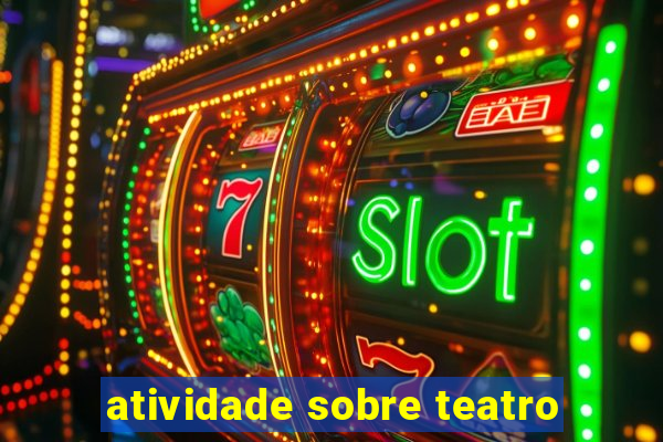 atividade sobre teatro